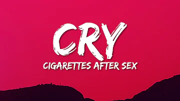 Cigarettes After Sex - Cry (Lyrics)