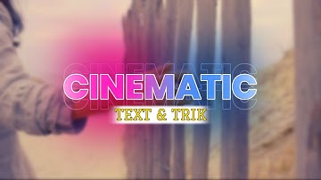 cara membuat trik video Cinematic text dengan kinemaster