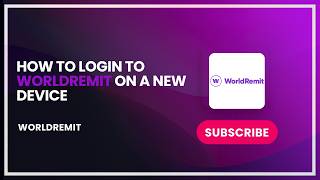 How to Login to WorldRemit on a New Device