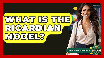 What Is The Ricardian Model? - Learn About Economics
