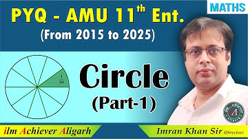 Circle (Part-1) | PYQs AMU 11th Entrance (2015–2025) | Imran Khan Sir | ilm Achiever