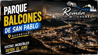 Así se ve el NUEVO Parque Balcones de San Pablo desde el aire | Querétaro 🚁🌆