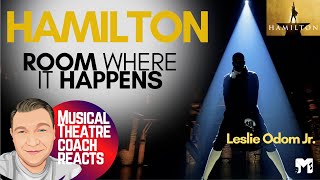 HAMILTON | ROOM WHERE IT HAPPENS, LESLIE ODOM JR | Musical Theatre Coach Reacts