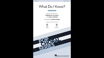 What Do I Know? (SATB Choir) - Arranged by Audrey Snyder