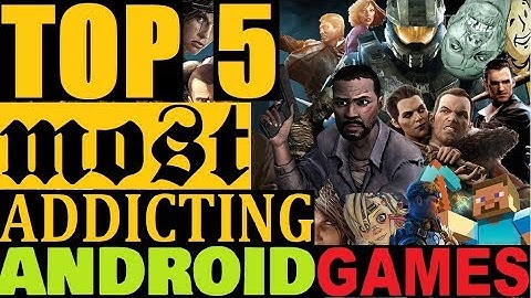 Top 5 Addictive Games 2017