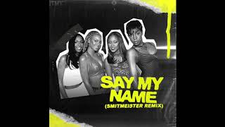 Destiny's Child - Say my namem(Smitmeister Remix)