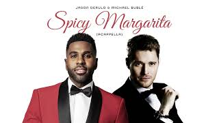 Jason Derulo \& Michael Bublé - Spicy Margarita (Acappella)