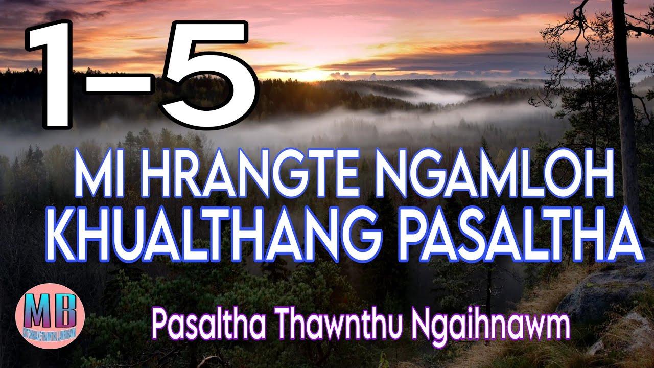 MI HRANGTE NGAMLOH KHUALKAI PASALTHA# Episode: 1-5