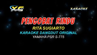 PENGOBAT RINDU - KARAOKE TANPA VOKAL - RITA SUGIARTO  (High Quality AUDIO)