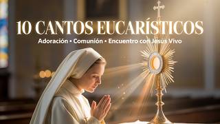 10 CANTOS EUCARÍSTICOS HERMOSOS | Música Católica para Adorar, Comunión y Encuentro con Jesús Vivo