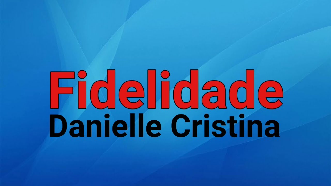 Fidelidade  Danielle Cristina [Playback Com Letra] 