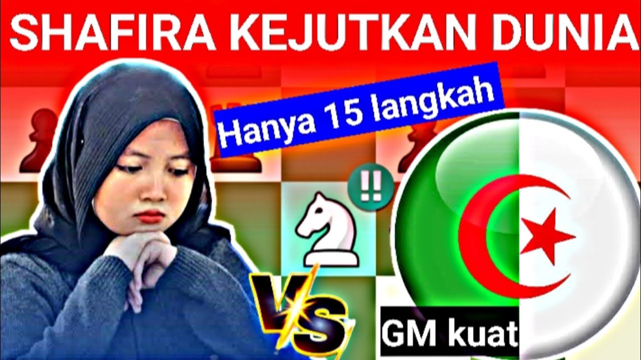 Langkah yang tak biasa..!!! Shafira taklukkan grand master kuat asal Aljazair?