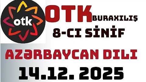 OTK BURAXILIŞ / AZƏRBAYCAN DİLİ / 14 DEKABR 2025 / 8-Cİ SİNİF