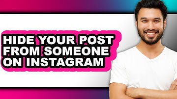 How to Hide Your Post from Someone on Instagram (full Guide)
