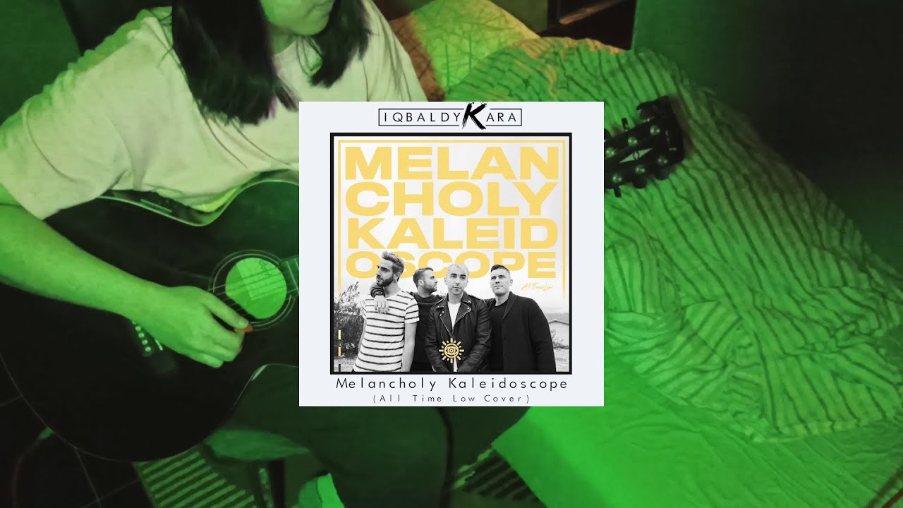Iqbal Dykara Melancholy Kaleidoscope (All Time Low Cover) YouTube