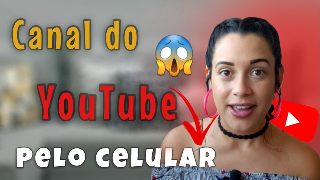 COMO CRIAR UM CANAL NO YOUTUBE PELO CELULAR - YouTube