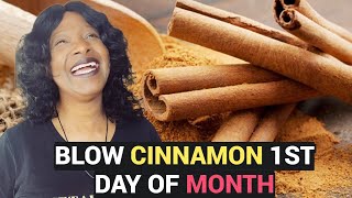 BLOW CINNAMON IN DOOR 1st Day Of Month Money Manifestation