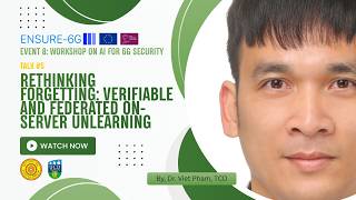 ENSURE-6G Event #8 - Talk 05: Rethinking Forgetting: Verifiable and Federated On-server Unlearning ENSURE-6G Event #8 - Talk 05: Rethinking Forgetting: Verifiable and Federated On-server Unlearning