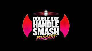 CLASSIC Double Axe Handle Smash podcast episode 2 Sam Houston part 2