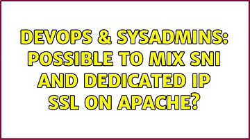 DevOps & SysAdmins: Possible to Mix SNI and Dedicated IP SSL on Apache?