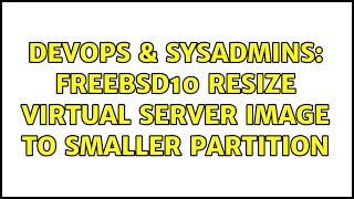 DevOps & SysAdmins: FreeBSD10 resize virtual server image to smaller partition Wealth