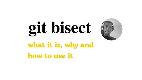 Git Bisect Simplified - What it is, why and how to use it to debug your applications