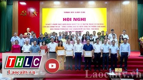 Tỉnh ủy Lào Cai sơ kết 5 năm thực hiện Nghị quyết số 35 của Bộ Chính trị | THLC