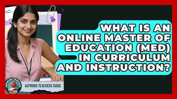 What Is An Online Master Of Education (MEd) In Curriculum And Instruction? - Aspiring Teacher Guide