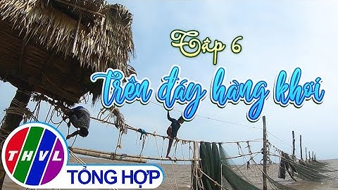 Ký sự truyền hình | Nghề lạ miền Tây - Tập 6: Trên đáy hàng khơi