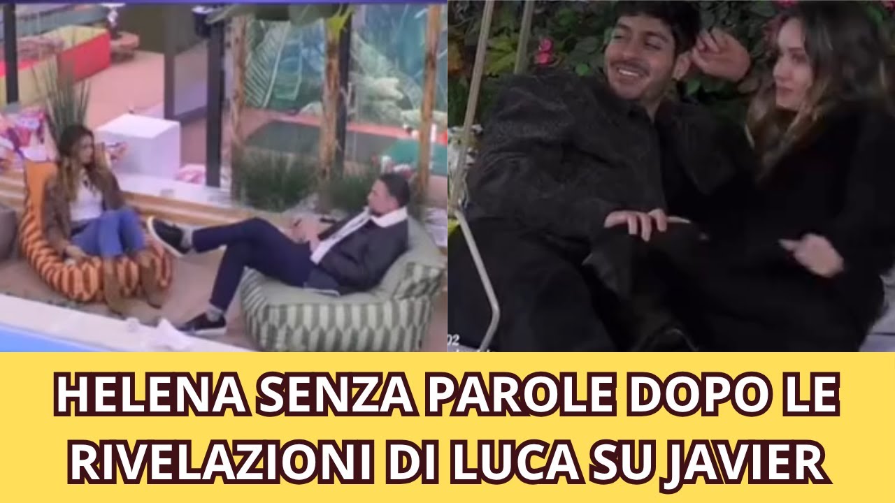 HELENA SENZA PAROLE DOPO LE  RIVELAZIONI DI LUCA SU JAVIER