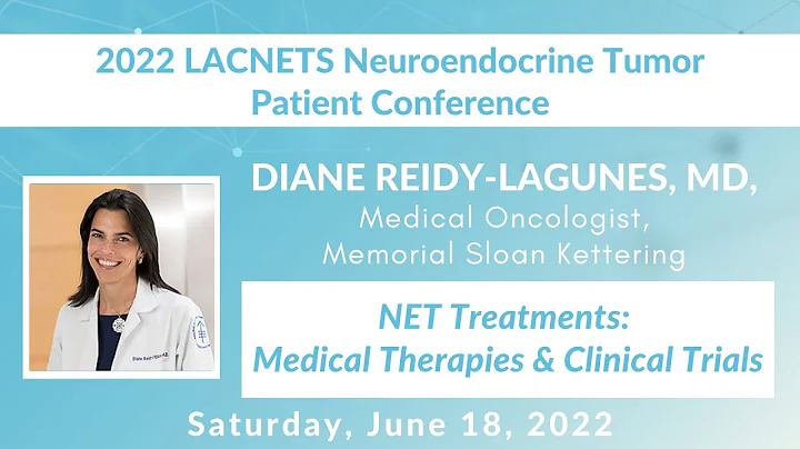 08. NET Treatments: Medical Therapies & Clinical Trials (Dr. Diane Reidy) - 2022 LACNETS Conference