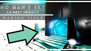 NMS 1.5 Releasing This Friday? | Waking Titan ARG is back!