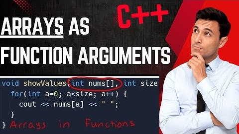 Arrays as Function Arguments! in C++, function prototypes, and arrays as parameters