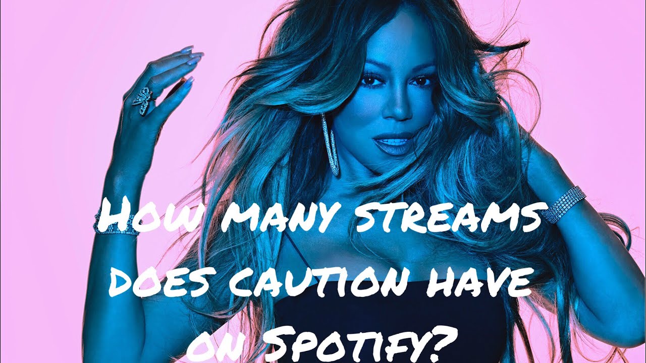 How Many Streams Does caution By Mariah Carey Have On Spotify YouTube how-many-streams-does-caution-by-mariah-carey-have-on-spotify-youtube
