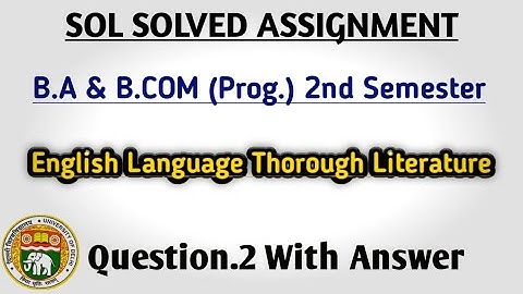SOL  Assignment | B.A. & B.COM (Prog.) 2nd Semester | English Language Through Literature Question.2
