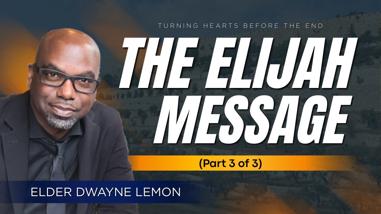 The Elijah Message | Turning Hearts Before the End (Part 3 of 3)