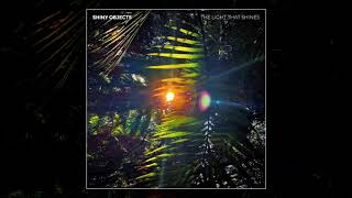 Shiny Objects - The Light That Shines