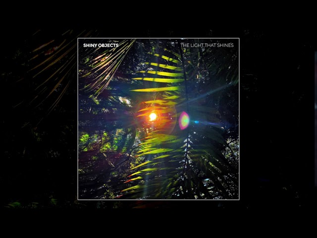 在 YouTube 上观看 Shiny Objects - The Light That Shines 在 YouTube 上观看 Shiny Objects - The Light That Shines