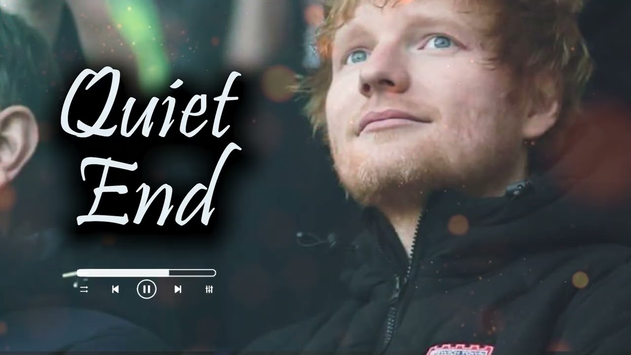 ED Sheeran  -  Quiet End    (Official Audio)  