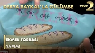 Derya Baykalla Gülümse Ekmek Torbası Yapımı