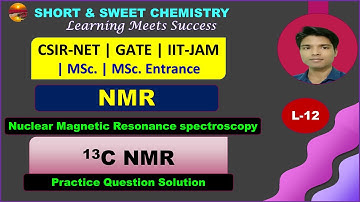 L-12 NMR|| C13 NMR & Practice Question || CSIR-NET GATE IIT-JAM MSc BSc