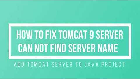 How to fix tomcat 9 server can not find server name when adding it to project