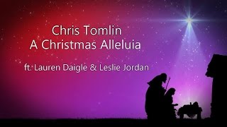 A Christmas Alleluia - Chris Tomlin (ft. Lauren Daigle & Leslie Jordan) chords
