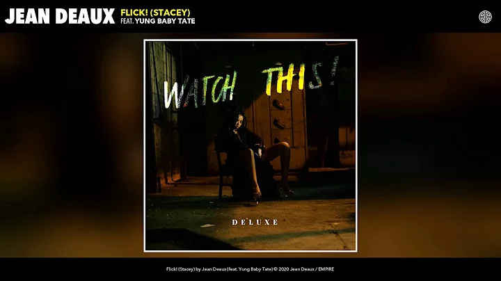 Jean Deaux - Flick! (Stacey) ft. Yung Baby Tate [A...