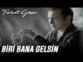 Ferhat Göçer - Biri Bana Gelsin