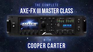 The Complete Axe-Fx III Master Class with Cooper Carter