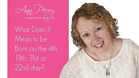 What Does It Mean to be Born on the 4th, 13th or 22nd day?
