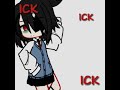 ick ick ick #gacha #animegames #gachavidio #gachcomunity #gachaclub #gachaclup #gachalife #edit