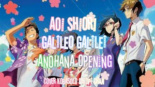 Aoi Shiori - Galileo Galilei | Covered By Kobasolo & Kopi Chan | Opening Anohana | Narumi Tsuru