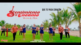 SENTIMIENTO Y ENCANTO QUE TE PASA CORAZÓN  ♫ Video Oficial ► ► 8K✔